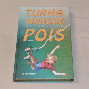 Susan Jeffers Turha arkuus pois